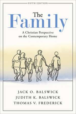 The Family – A Christian Perspective on the Contemporary Home de Jack O. Balswick