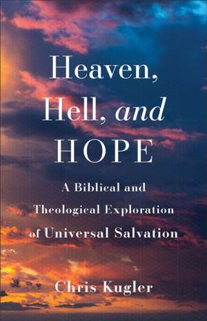 Heaven, Hell, and Hope de Chris Kugler