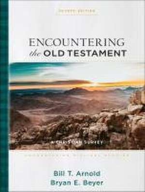 Encountering the Old Testament de Bill T Arnold