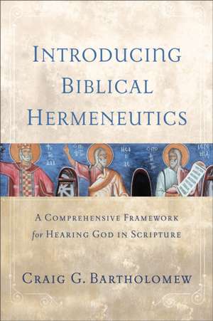 Introducing Biblical Hermeneutics de Craig G. Bartholomew