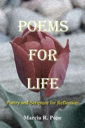 Poems for Life de Marcia R. Pope