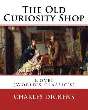 The Old Curiosity Shop . by de Charles Dickens