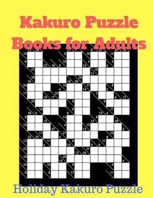 Kakuro Puzzle Books for Adults de Karl Berry