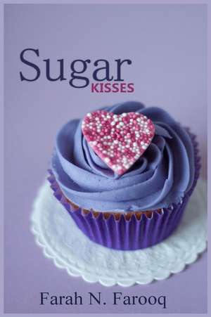 Sugar Kisses de Farooq, Farah Naaz