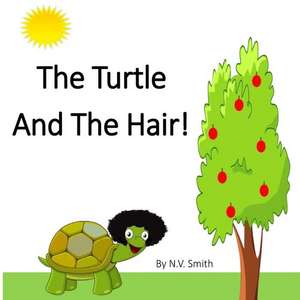 The Turtle and the Hair! de N. V. Smith