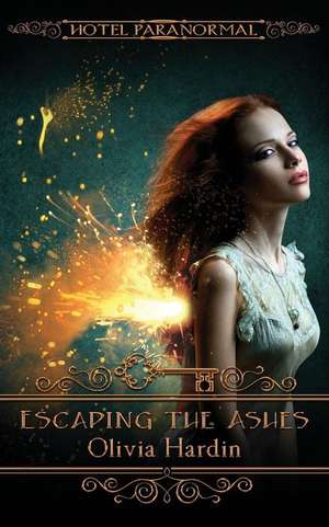 Escaping the Ashes de Olivia Hardin