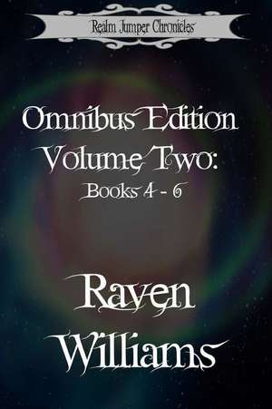 Realm Jumper Chronicles Omnibus Edition, Volume Two de Raven Williams