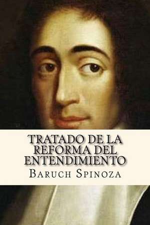 Tratado de La Reforma del Entendimiento (Spanish Edition) de Baruch Spinoza