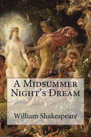 A Midsummer Night's Dream William Shakespeare de William Shakespeare