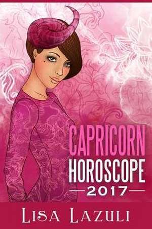 Capricorn Horoscope 2017 de Lisa Lazuli