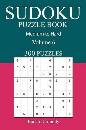 300 Medium to Hard Sudoku Puzzle Book de Darmody, Enoch