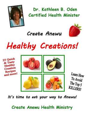 Create Anewu Healthy Creations de Dr Kathleen B. Oden