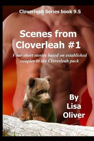 Scenes from Cloverleah #1 de Lisa Oliver