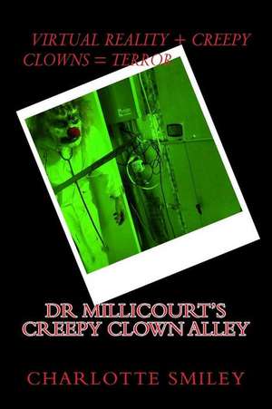 Dr Millicourt's Creepy Clown Alley de Smiley, Charlotte