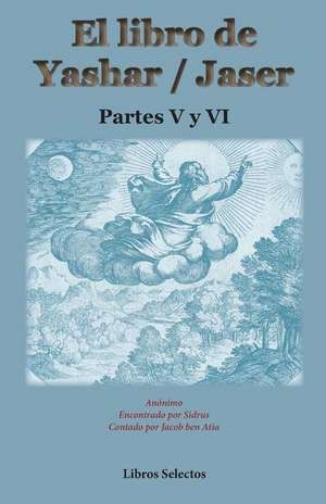 El Libro de Yashar / Jaser. Partes V y VI de Anonimo