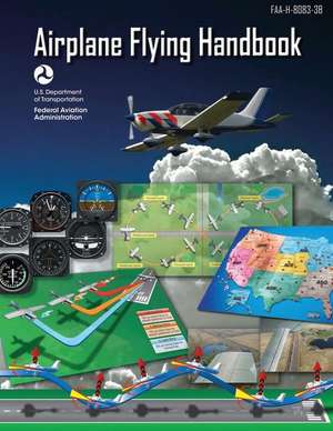 Airplane Flying Handbook (FAA-H-8083-3b - 2016) de U. S. Department of Transportation