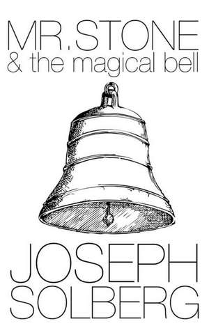 Mr. Stone and the Magical Bell de Joseph Solberg