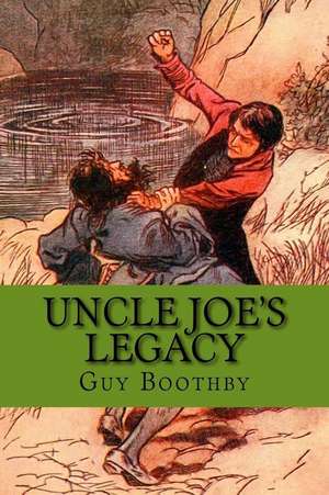 Uncle Joe's Legacy de Guy Boothby