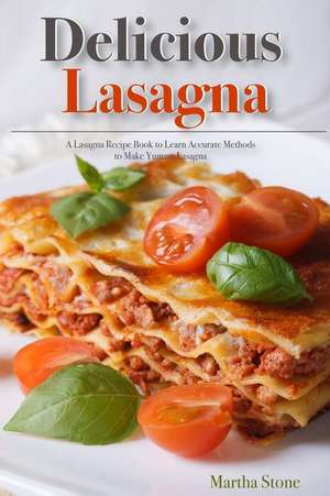 Delicious Lasagna de Martha Stone