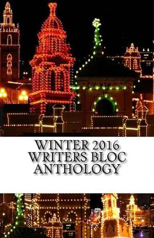 Winter 2016 Writers Bloc Anthology de John E. Davis