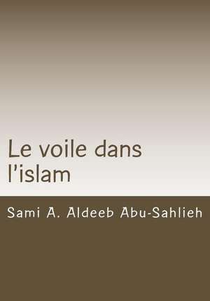 Le Voile Dans L'Islam de Sami a. Aldeeb Abu-Sahlieh