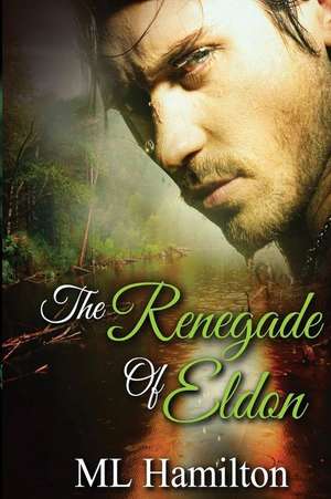 The Renegade of Eldon de M. L. Hamilton