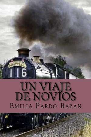 Un Viaje de Novios (Spanish Edition) de Emilia Pardo Bazan