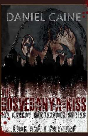 The Dosvedanya Kiss - Part One de Caine, Daniel