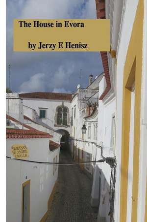 The House in Evora de Jerzy E. Henisz