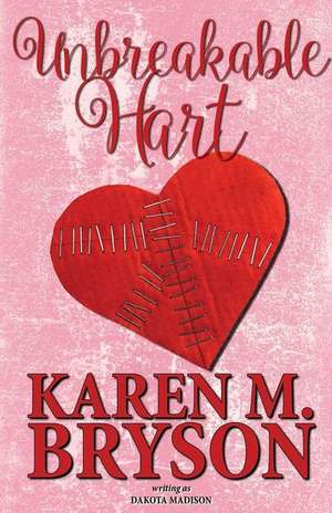 Unbreakable Hart de Karen M. Bryson