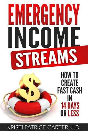 Emergency Income Streams de Kristi Patrice Carter J. D.