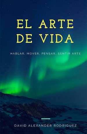 El Arte de Vida de Rodriguez, David Alexander