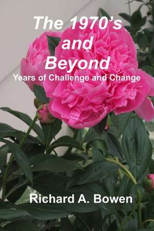 The 1970's and Beyond de Richard A. Bowen