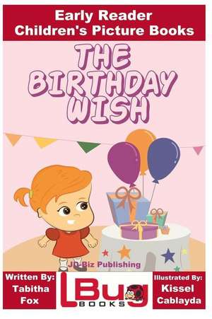 The Birthday Wish - Early Reader - Children's Picture Books de Tabitha Fox