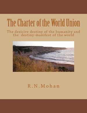 The Charter of the World Union de Mohan, Prof R. N.