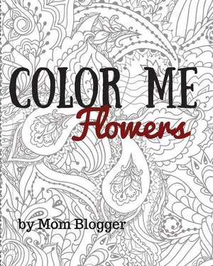 Color Me Flowers de Blogger, Mom