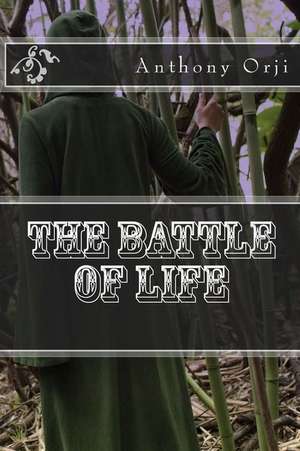 The Battle of Life de Anthony Orji