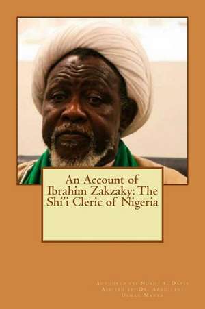 An Account of Ibrahim Zakzaky de Davis, Noah R.