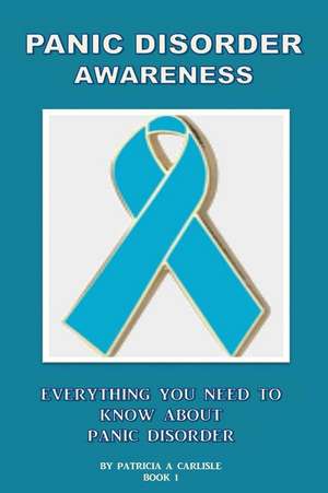 Panic Disorder Awareness de Patricia a. Carlisle