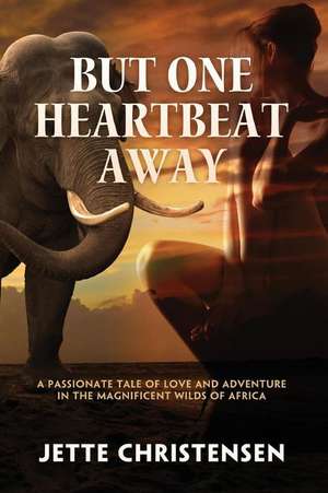 But One Heartbeat Away de Jette Christensen