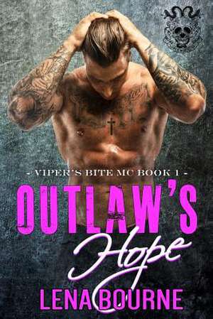 Outlaw's Hope (a Viper's Bite MC Novel Book 1) de Bourne, Lena