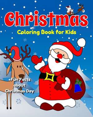 Christmas Coloring Book for Kids +Fun Facts about Christmas Day de Cooke, Ida