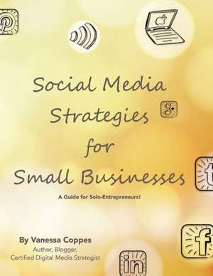 Social Media Strategies for Small Businesses de Vanessa Coppes