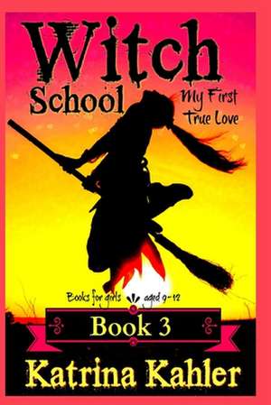 Books for Girls - Witch School - Book 3 de Katrina Kahler