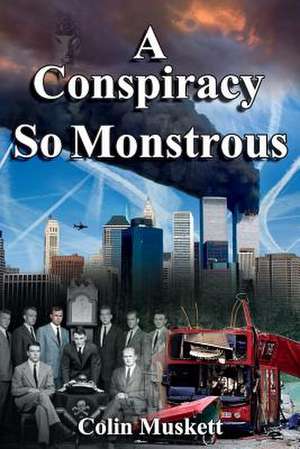 A Conspiracy So Monstrous de Muskett, Colin