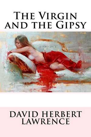 The Virgin and the Gipsy David Herbert Lawrence de David Herbert Lawrence