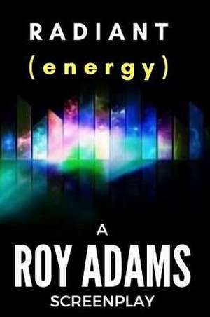 Radiant (Energy) de Roy Adams