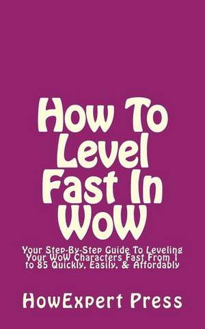 How to Level Fast in Wow de Howexpert Press