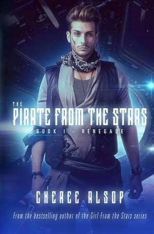 The Pirate from the Stars Book 1- Renegade de Cheree Alsop