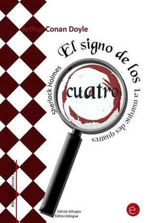 El Signo de Los Cuatro/La Marque Des Quatre de Arthur Conan Doyle